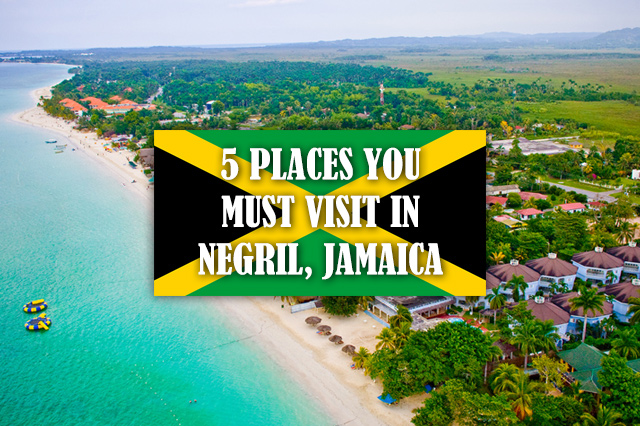 5 Places You Must Visit in Negril, Jamaica #VisitJamaica