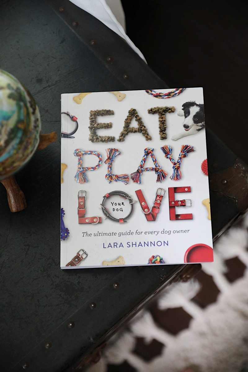 Eat, Play, Love (Your Dog): The Ultimate Guide for Every Dog Owner