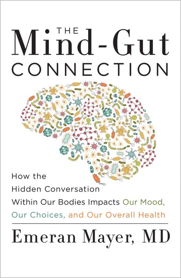 The Mind-Gut Connection by Emeran Mayer, MD