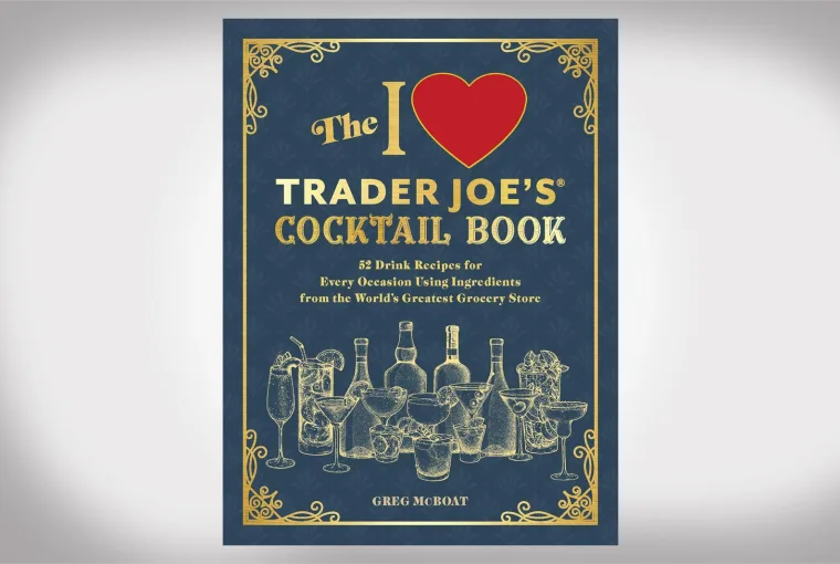 The I Love Trader Joe's® Cocktail Book